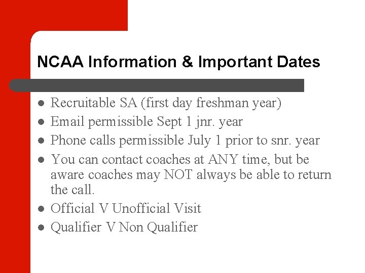 NCAA Information & Important Dates Recruitable SA (first day freshman year) Email permissible Sept