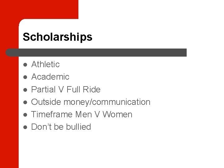 Scholarships Athletic Academic Partial V Full Ride Outside money/communication Timeframe Men V Women Don’t