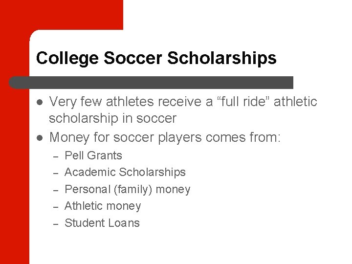 College Soccer Scholarships Very few athletes receive a “full ride” athletic scholarship in soccer