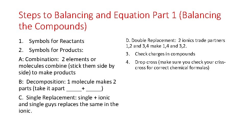 Steps to Balancing and Equation Part 1 (Balancing the Compounds) 1. Symbols for Reactants