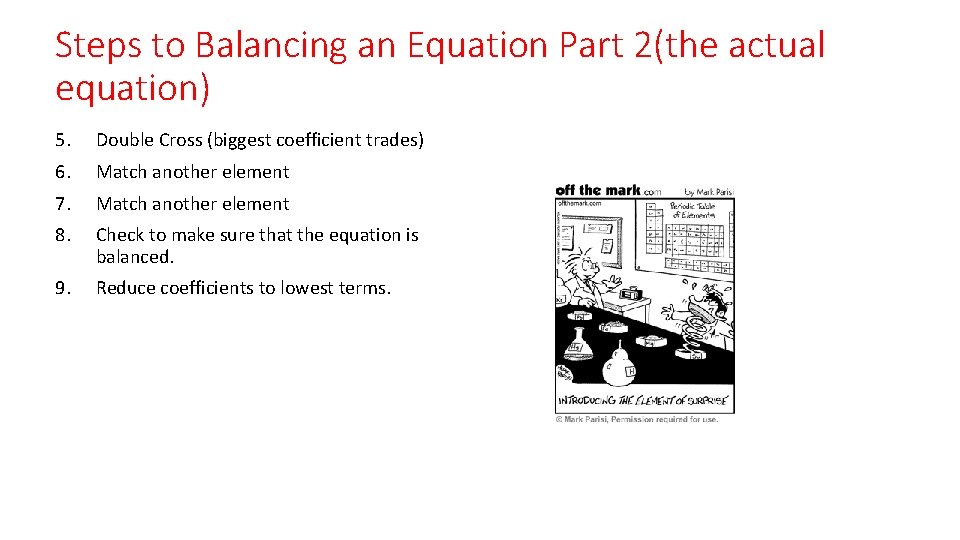 Steps to Balancing an Equation Part 2(the actual equation) 5. Double Cross (biggest coefficient