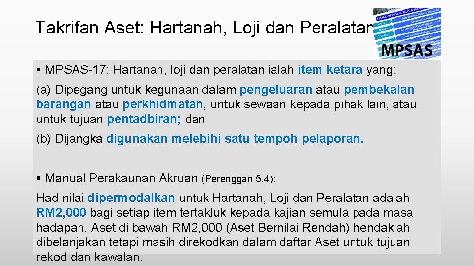 Takrifan Aset: Hartanah, Loji dan Peralatan (HLP) § MPSAS-17: Hartanah, loji dan peralatan ialah