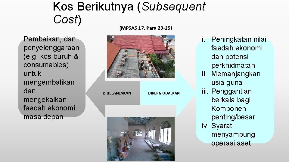 Kos Berikutnya (Subsequent Cost) (MPSAS 17, Para 23 -25) Pembaikan, dan penyelenggaraan (e. g.