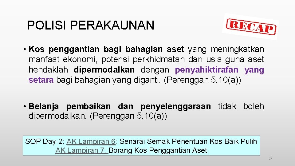 POLISI PERAKAUNAN • Kos penggantian bagi bahagian aset yang meningkatkan manfaat ekonomi, potensi perkhidmatan