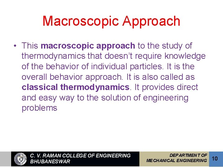 Macroscopic Approach • This macroscopic approach to the study of thermodynamics that doesn’t require