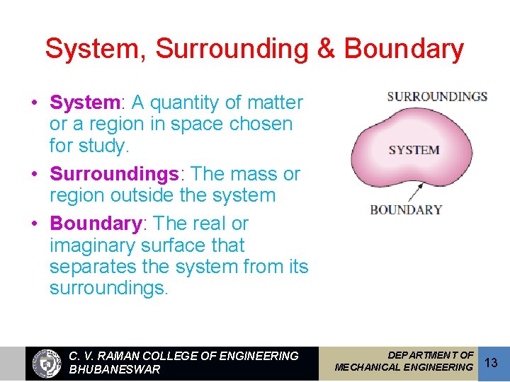 System, Surrounding & Boundary • System: A quantity of matter or a region in