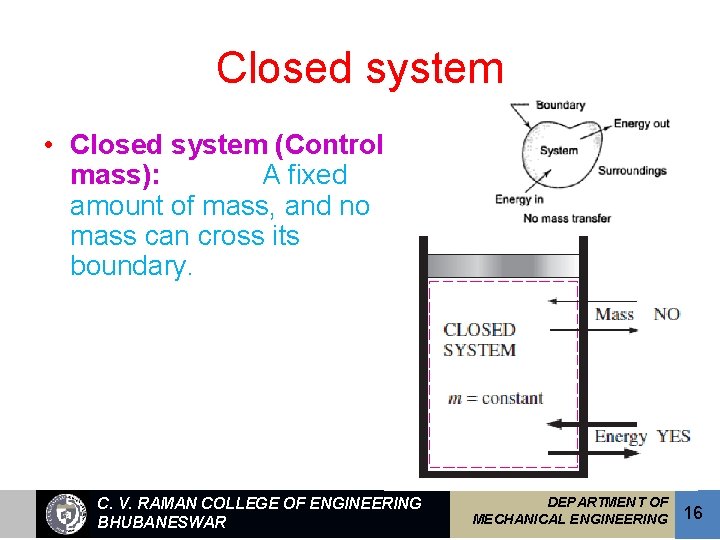 Closed system • Closed system (Control mass): A fixed amount of mass, and no