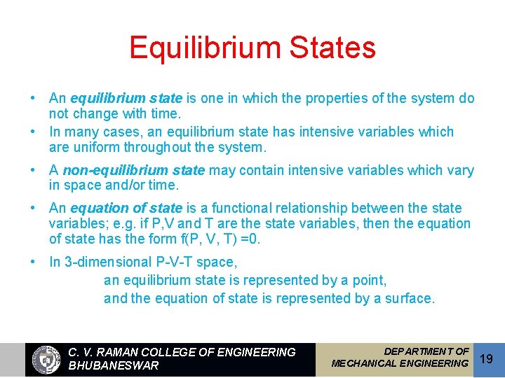 Equilibrium States • An equilibrium state is one in which the properties of the