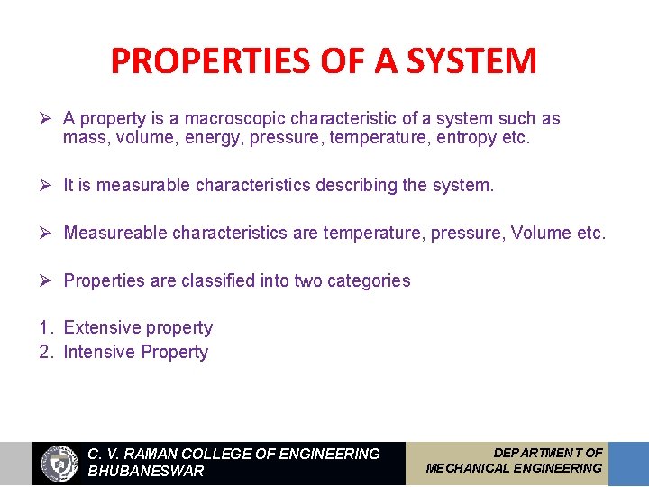 PROPERTIES OF A SYSTEM Ø A property is a macroscopic characteristic of a system