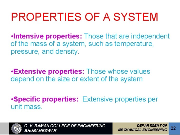PROPERTIES OF A SYSTEM • Intensive properties: Those that are independent of the mass