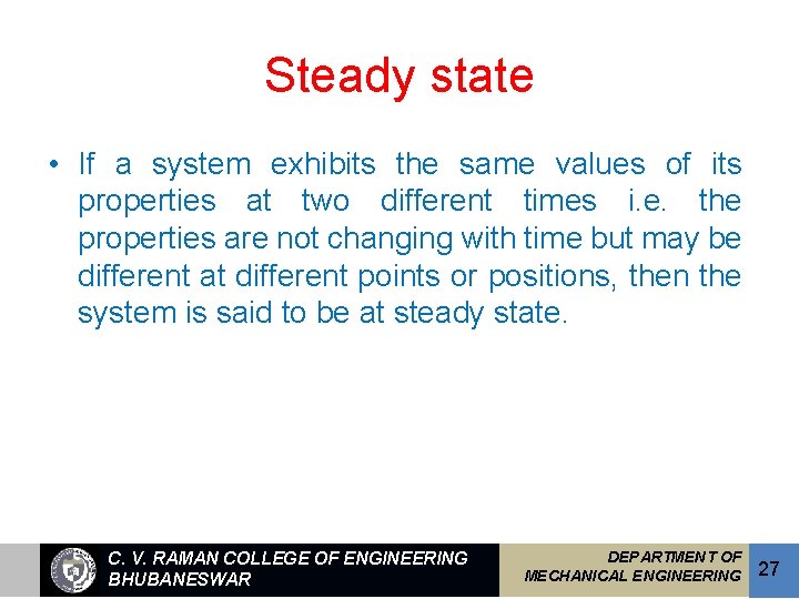 Steady state • If a system exhibits the same values of its properties at