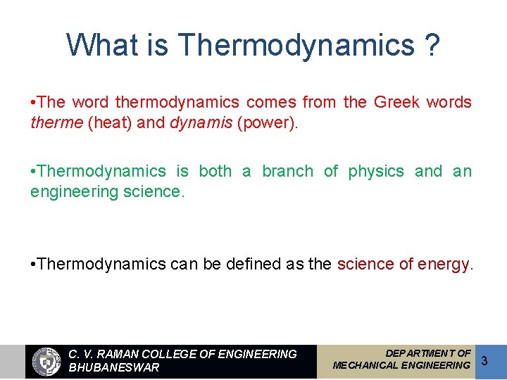 What is Thermodynamics ? • The word thermodynamics comes from the Greek words therme