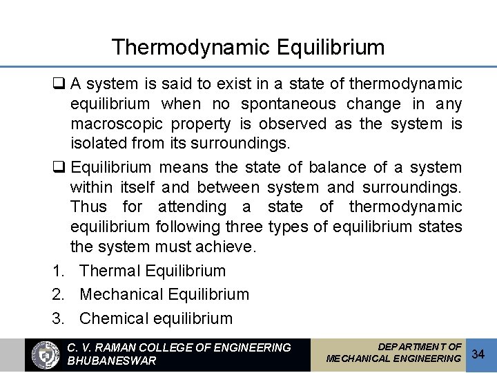 Thermodynamic Equilibrium q A system is said to exist in a state of thermodynamic