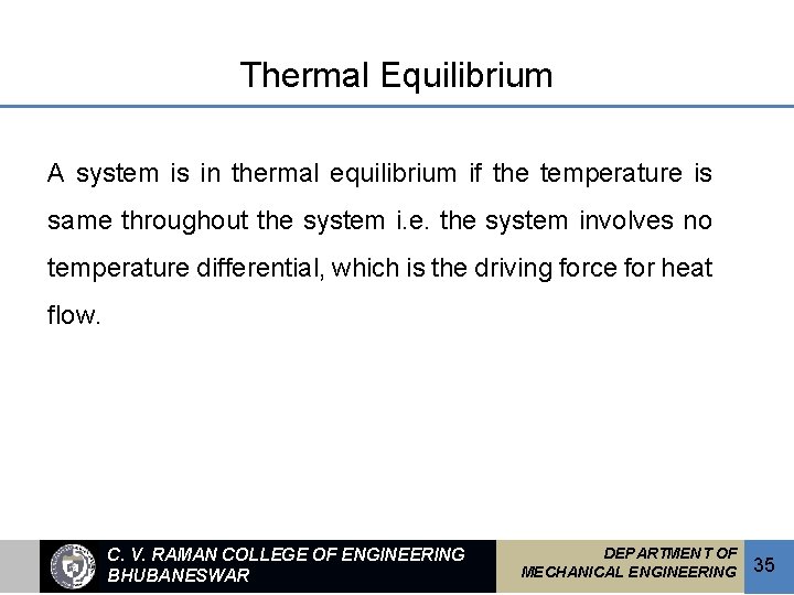 Thermal Equilibrium A system is in thermal equilibrium if the temperature is same throughout