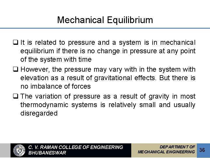 Mechanical Equilibrium q It is related to pressure and a system is in mechanical