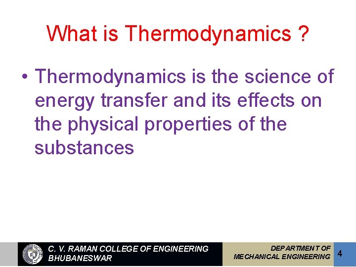 What is Thermodynamics ? • Thermodynamics is the science of energy transfer and its