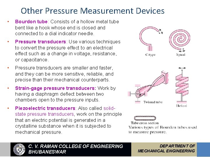 Other Pressure Measurement Devices • Bourdon tube: Consists of a hollow metal tube bent
