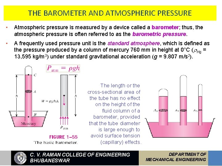 THE BAROMETER AND ATMOSPHERIC PRESSURE • Atmospheric pressure is measured by a device called