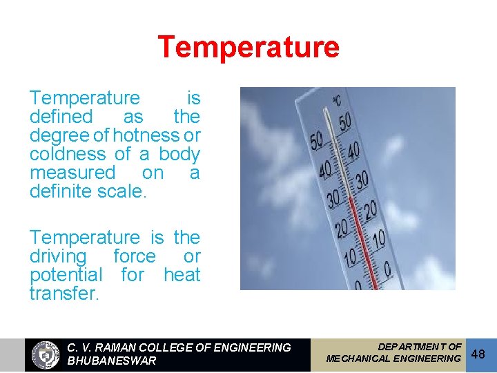 Temperature is defined as the degree of hotness or coldness of a body measured