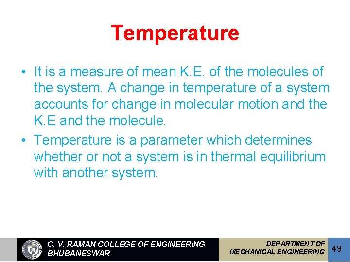 Temperature • It is a measure of mean K. E. of the molecules of