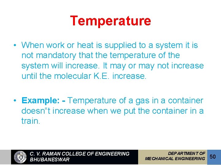 Temperature • When work or heat is supplied to a system it is not