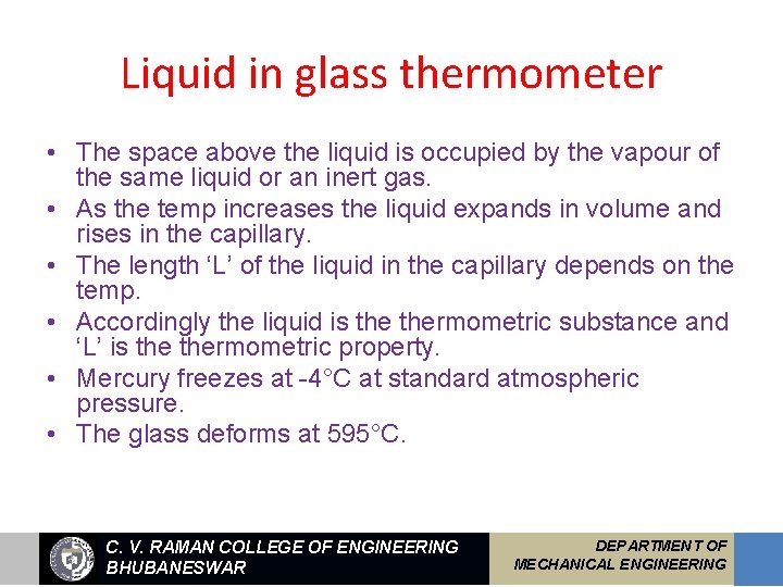 Liquid in glass thermometer • The space above the liquid is occupied by the