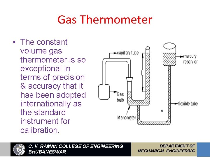 Gas Thermometer • The constant volume gas thermometer is so exceptional in terms of