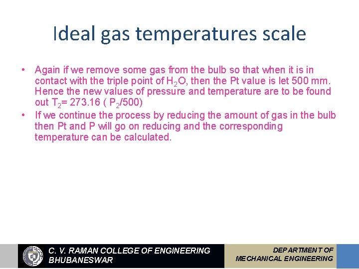 Ideal gas temperatures scale • Again if we remove some gas from the bulb