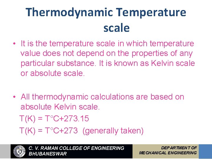 Thermodynamic Temperature scale • It is the temperature scale in which temperature value does