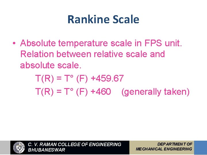 Rankine Scale • Absolute temperature scale in FPS unit. Relation between relative scale and