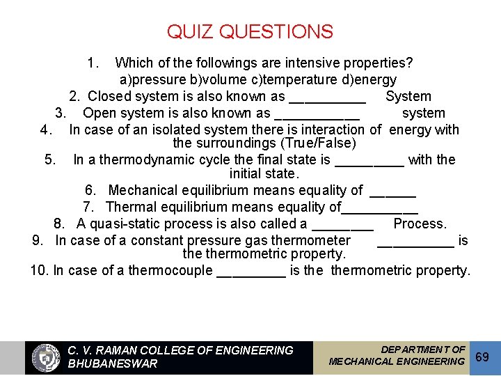 QUIZ QUESTIONS 1. Which of the followings are intensive properties? a)pressure b)volume c)temperature d)energy