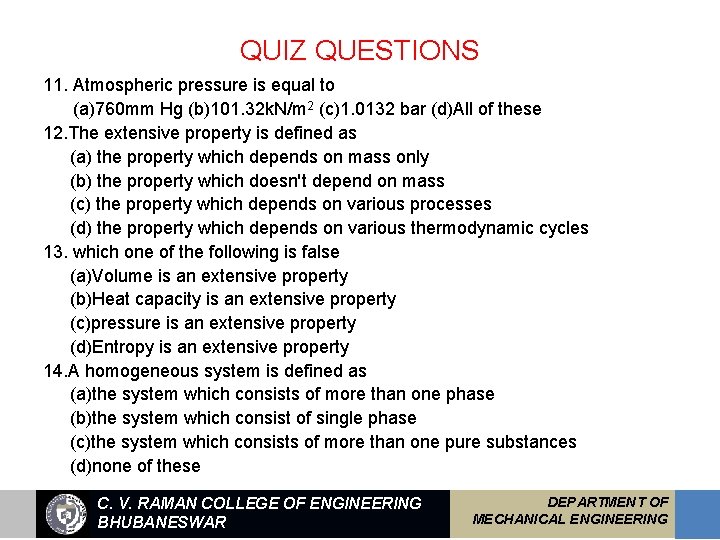 QUIZ QUESTIONS 11. Atmospheric pressure is equal to (a)760 mm Hg (b)101. 32 k.