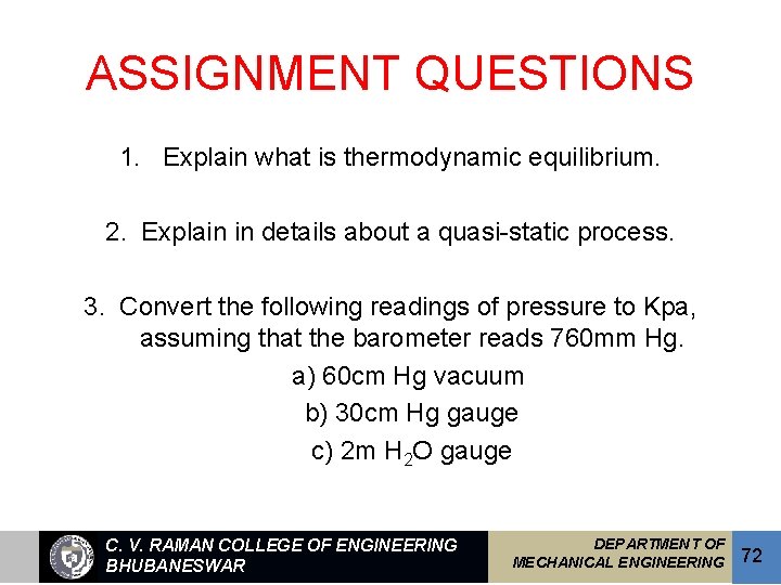 ASSIGNMENT QUESTIONS 1. Explain what is thermodynamic equilibrium. 2. Explain in details about a