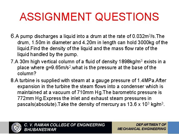 ASSIGNMENT QUESTIONS 6. A pump discharges a liquid into a drum at the rate