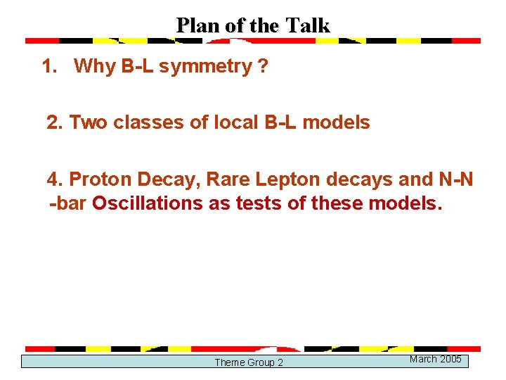 Plan of the Talk 1. Why B-L symmetry ? 2. Two classes of local