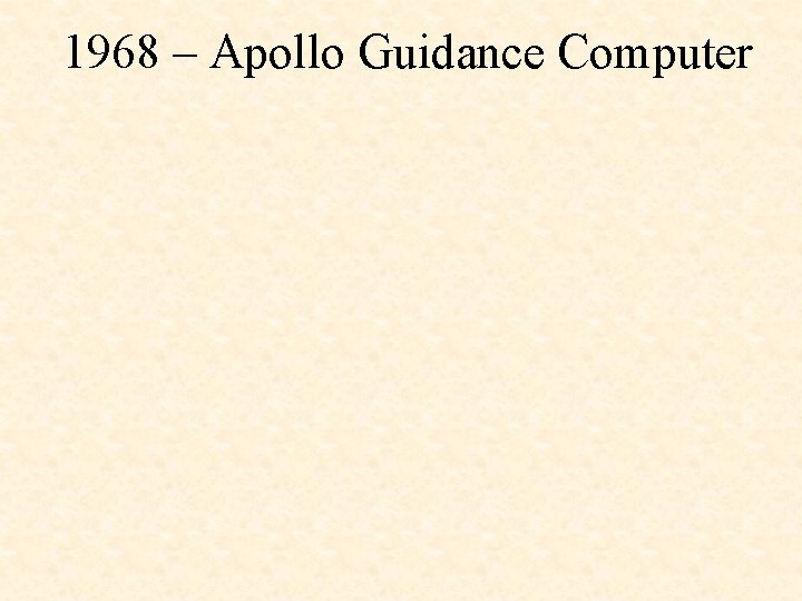 1968 – Apollo Guidance Computer 