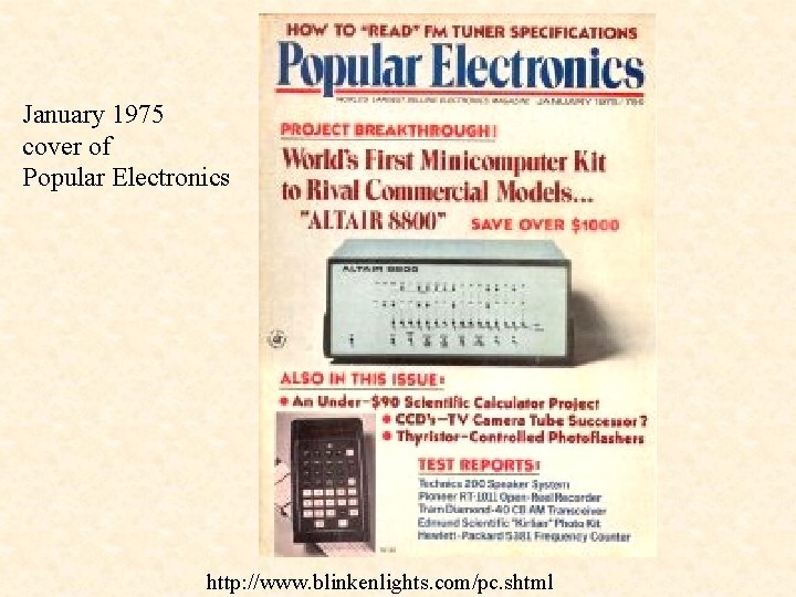 January 1975 cover of Popular Electronics http: //www. blinkenlights. com/pc. shtml 
