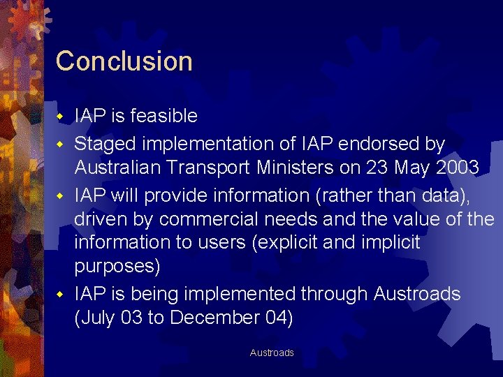 Conclusion IAP is feasible w Staged implementation of IAP endorsed by Australian Transport Ministers
