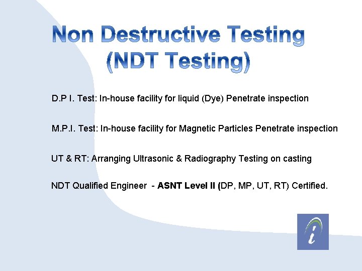 D. P I. Test: In-house facility for liquid (Dye) Penetrate inspection M. P. I.