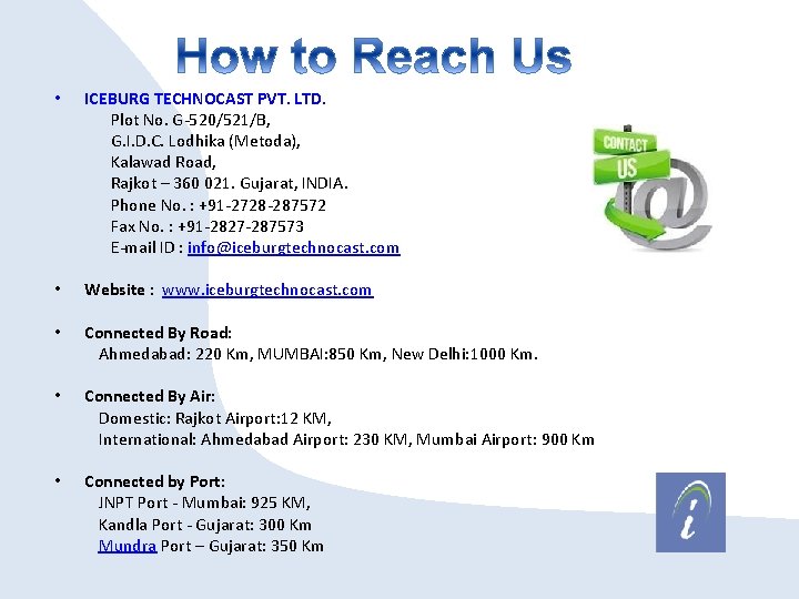  • ICEBURG TECHNOCAST PVT. LTD. Plot No. G-520/521/B, G. I. D. C. Lodhika