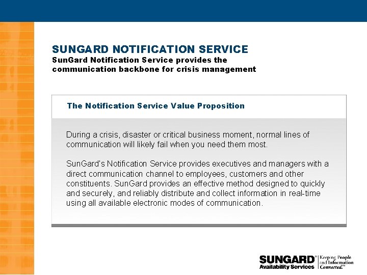 SUNGARD NOTIFICATION SERVICE Sun. Gard Notification Service provides the communication backbone for crisis management