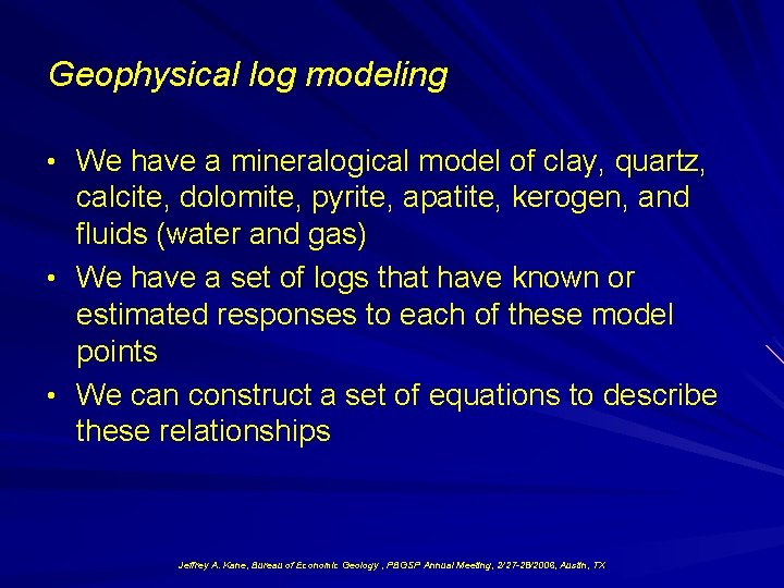 Geophysical log modeling • We have a mineralogical model of clay, quartz, calcite, dolomite,