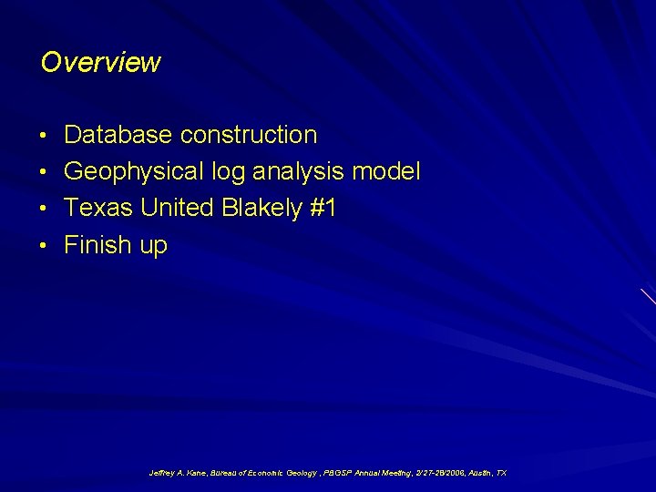 Overview • Database construction • Geophysical log analysis model • Texas United Blakely #1