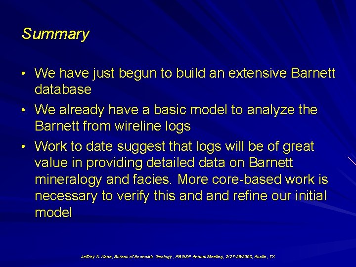 Summary • We have just begun to build an extensive Barnett database • We