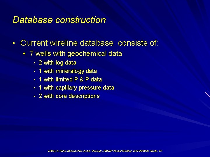 Database construction • Current wireline database consists of: • 7 wells with geochemical data