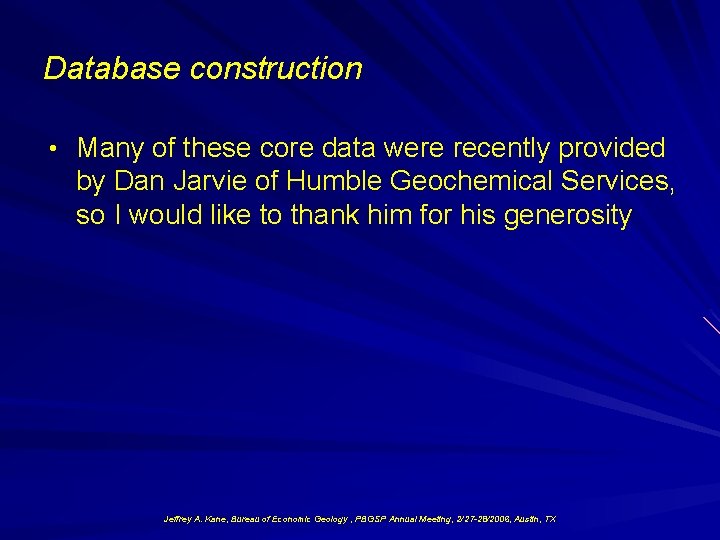 Database construction • Many of these core data were recently provided by Dan Jarvie
