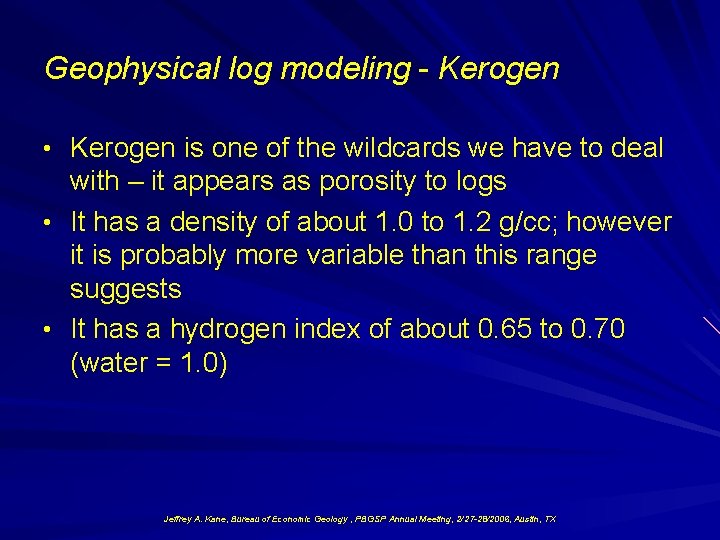 Geophysical log modeling - Kerogen • Kerogen is one of the wildcards we have