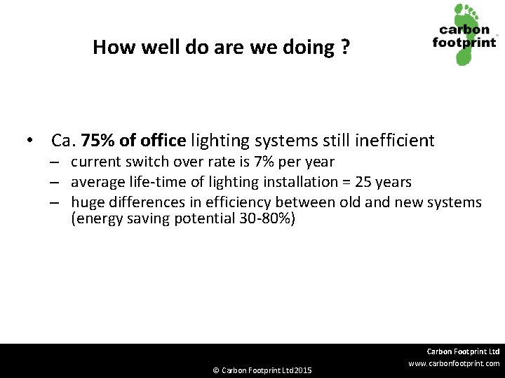 How well do are we doing ? • Ca. 75% of office lighting systems