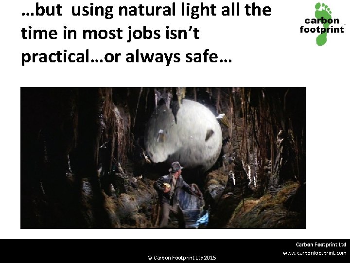 …but using natural light all the time in most jobs isn’t practical…or always safe…