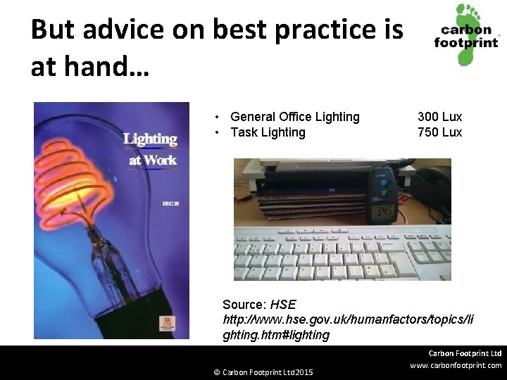 But advice on best practice is at hand… • General Office Lighting • Task